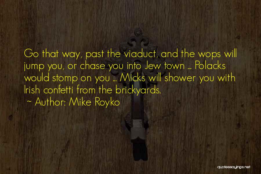 Mike Royko Quotes 1010763