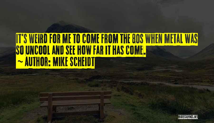 Mike Scheidt Quotes 1672444