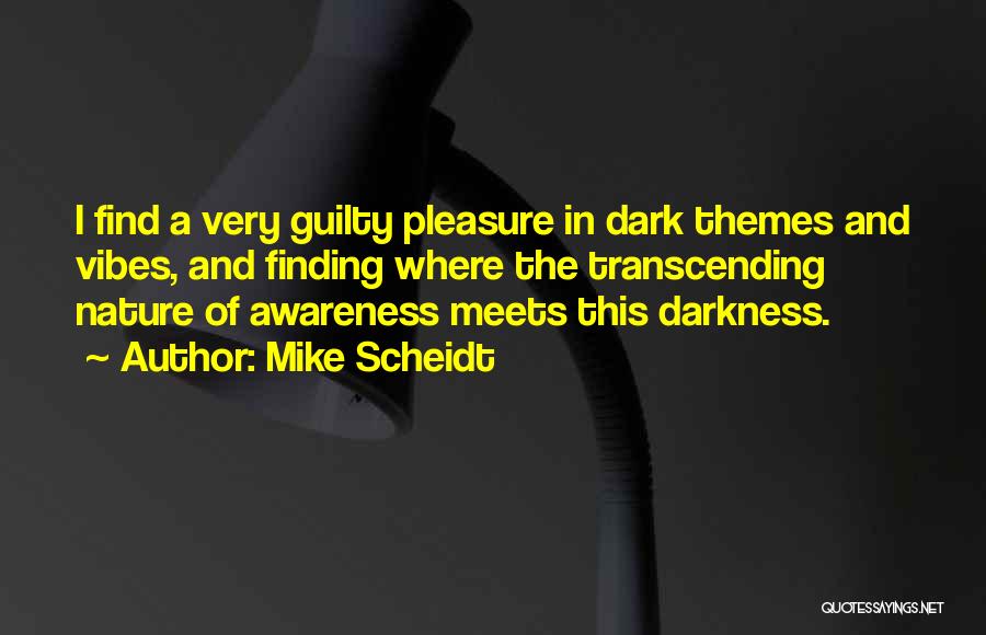 Mike Scheidt Quotes 897402