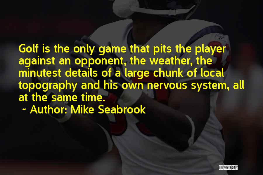 Mike Seabrook Quotes 333707