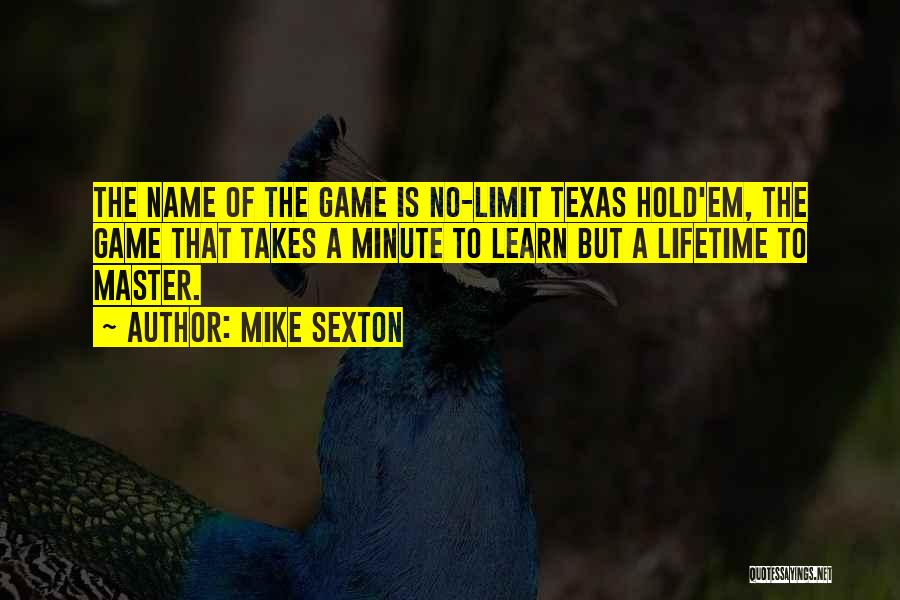 Mike Sexton Quotes 736724