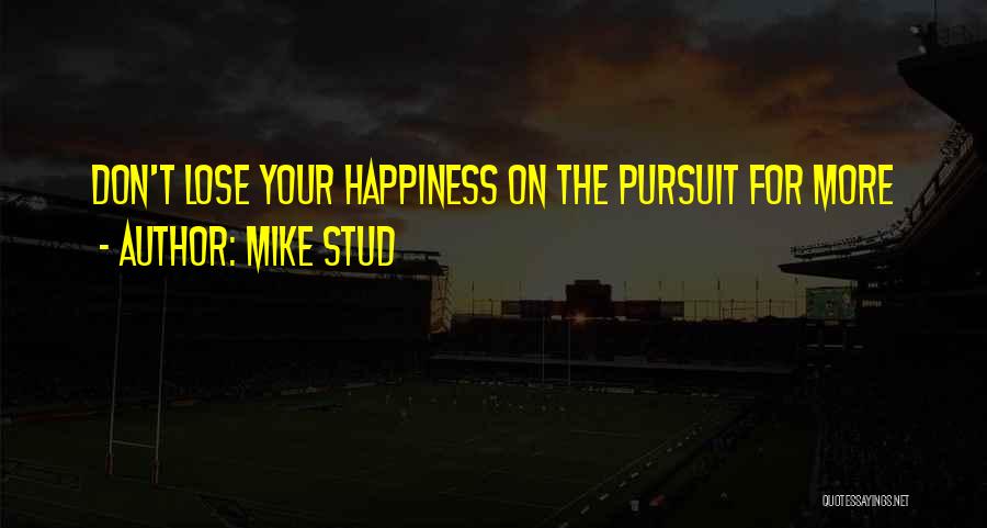 Mike Stud Quotes 2129490