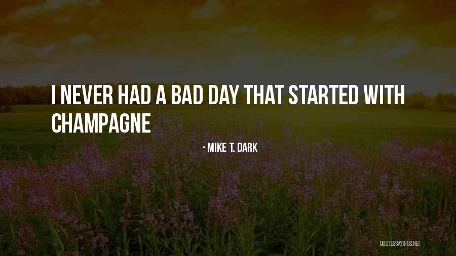 Mike T. Dark Quotes 2158088 Mike T. Dark Quotes 2158088
