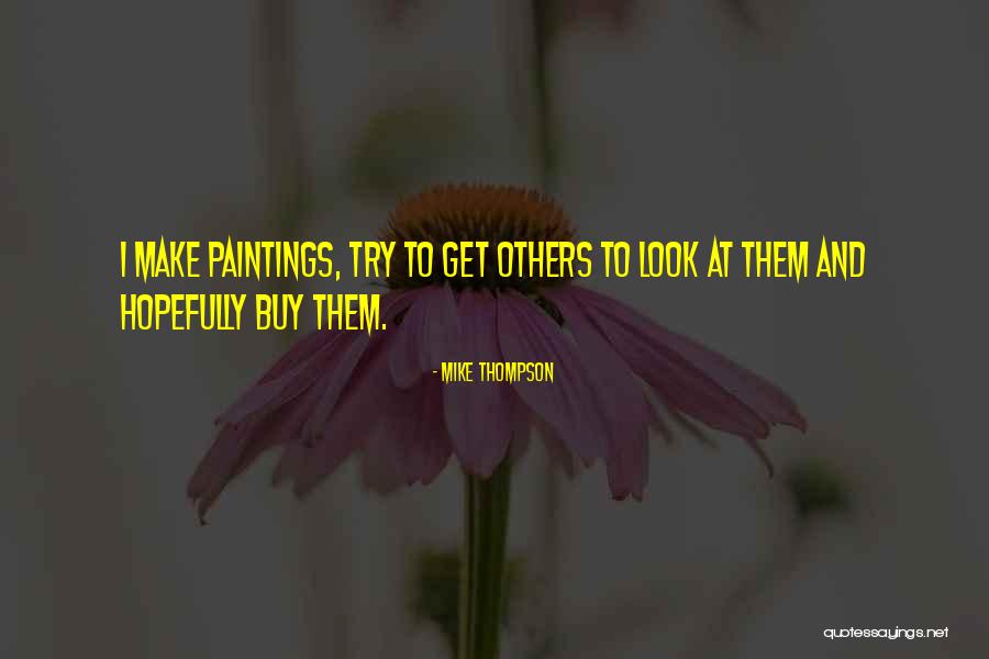 Mike Thompson Quotes 2049486 Mike Thompson Quotes 2049486