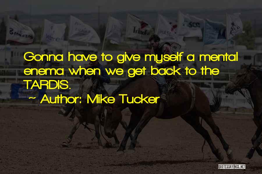 Mike Tucker Quotes 1808919