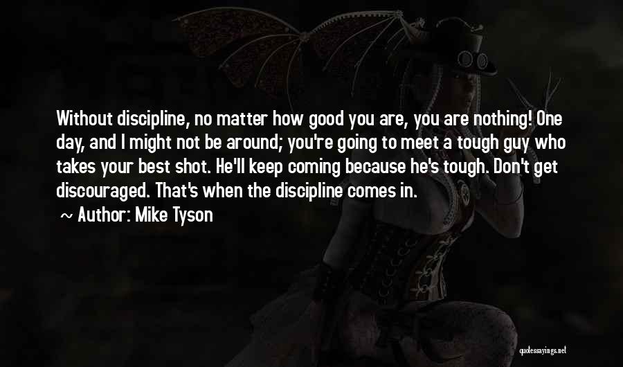 Mike Tyson's Best Quotes By Mike Tyson