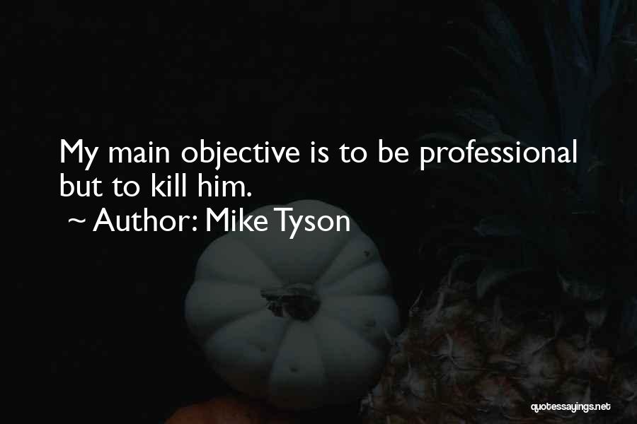 Mike Tyson's Best Quotes By Mike Tyson