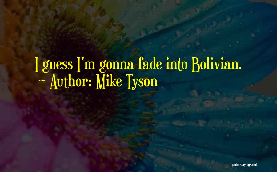 Mike Tyson's Best Quotes By Mike Tyson