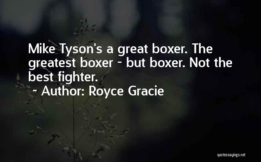 Mike Tyson's Best Quotes By Royce Gracie