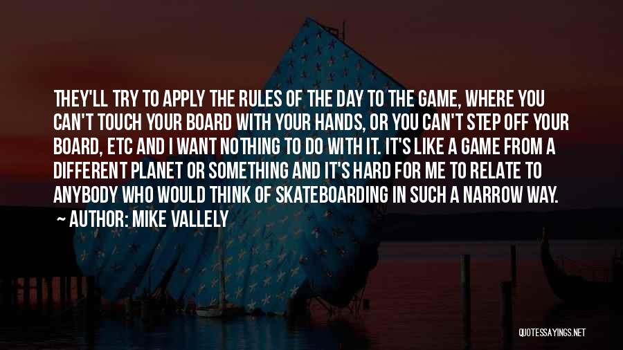 Mike Vallely Quotes 1439233