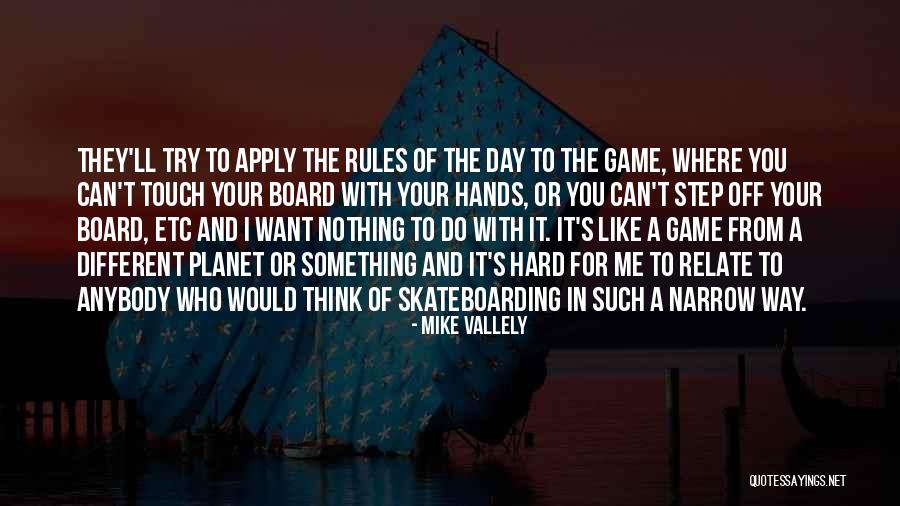Mike Vallely Quotes 1439233 Mike Vallely Quotes 1439233