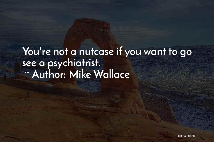 Mike Wallace Quotes 1044629 Mike Wallace Quotes 1044629