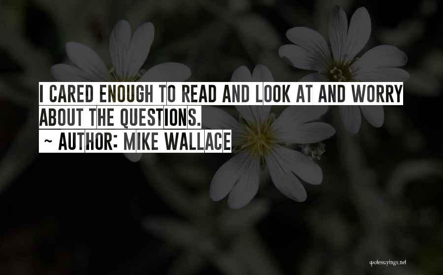 Mike Wallace Quotes 177845 Mike Wallace Quotes 177845
