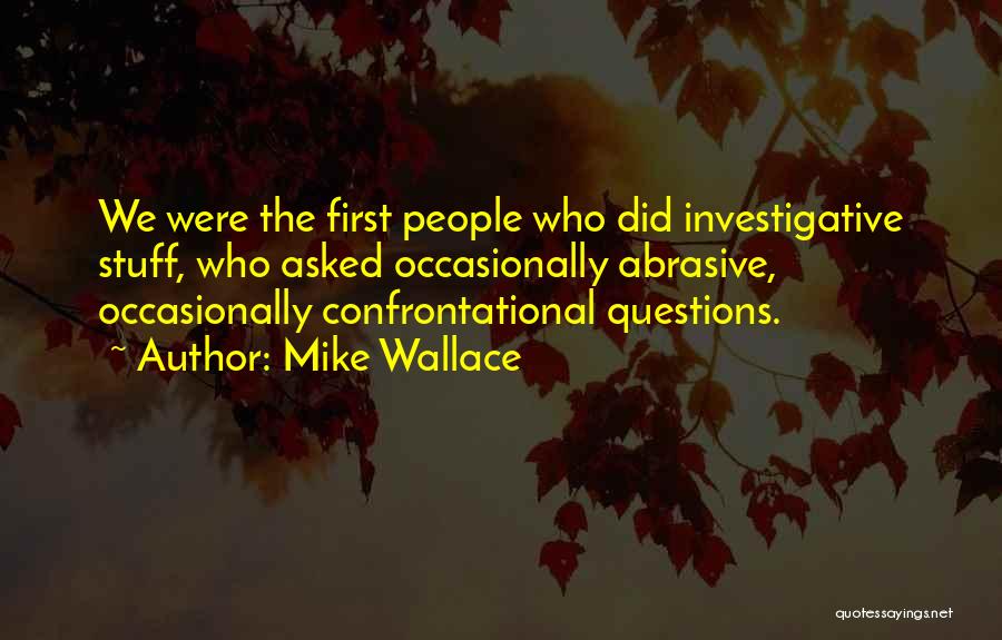 Mike Wallace Quotes 1855398