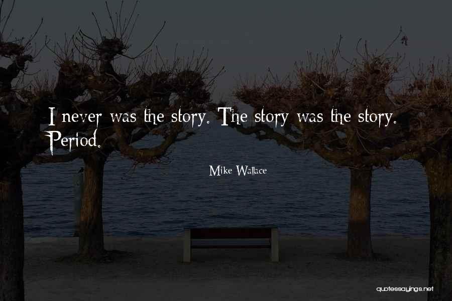 Mike Wallace Quotes 1885213