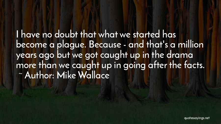 Mike Wallace Quotes 2071721