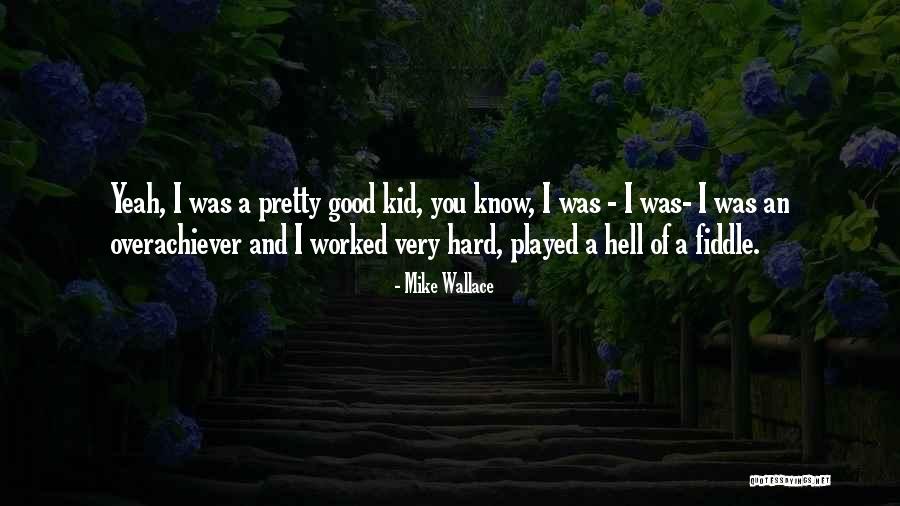 Mike Wallace Quotes 213557 Mike Wallace Quotes 213557