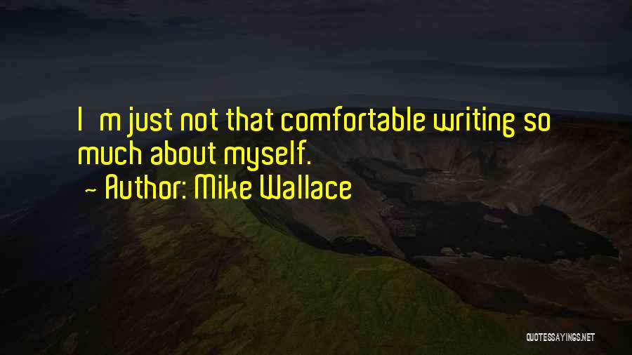 Mike Wallace Quotes 2207910