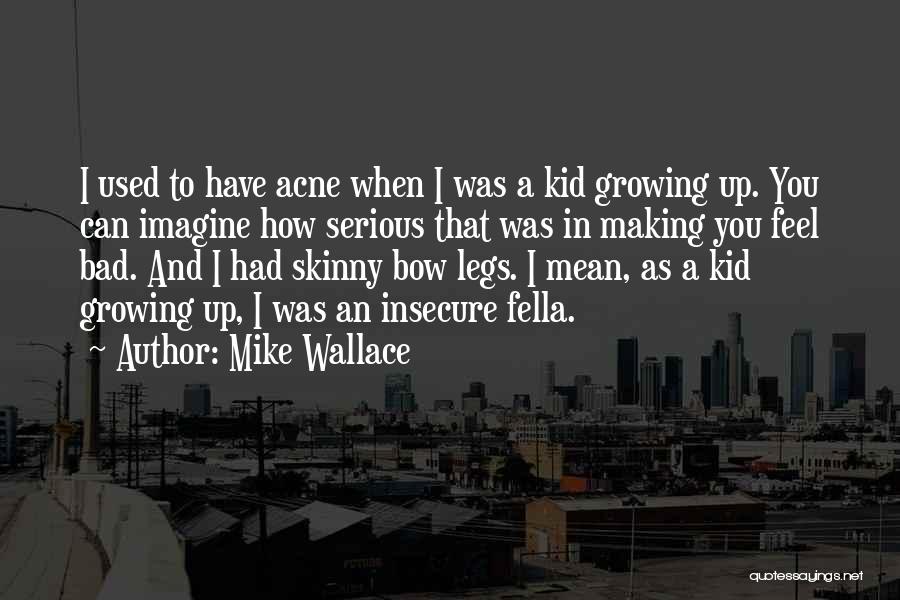 Mike Wallace Quotes 2249283