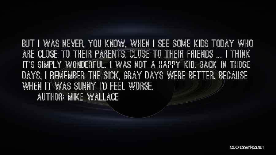 Mike Wallace Quotes 615005 Mike Wallace Quotes 615005