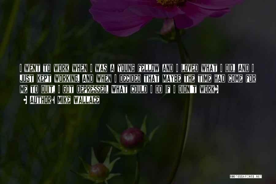 Mike Wallace Quotes 624657 Mike Wallace Quotes 624657