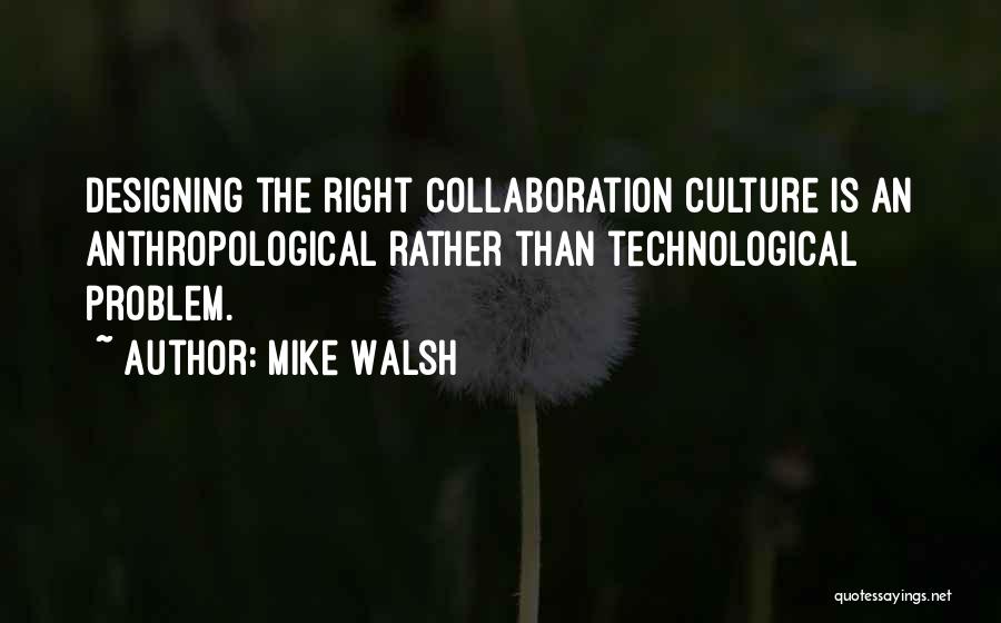 Mike Walsh Quotes 2229254