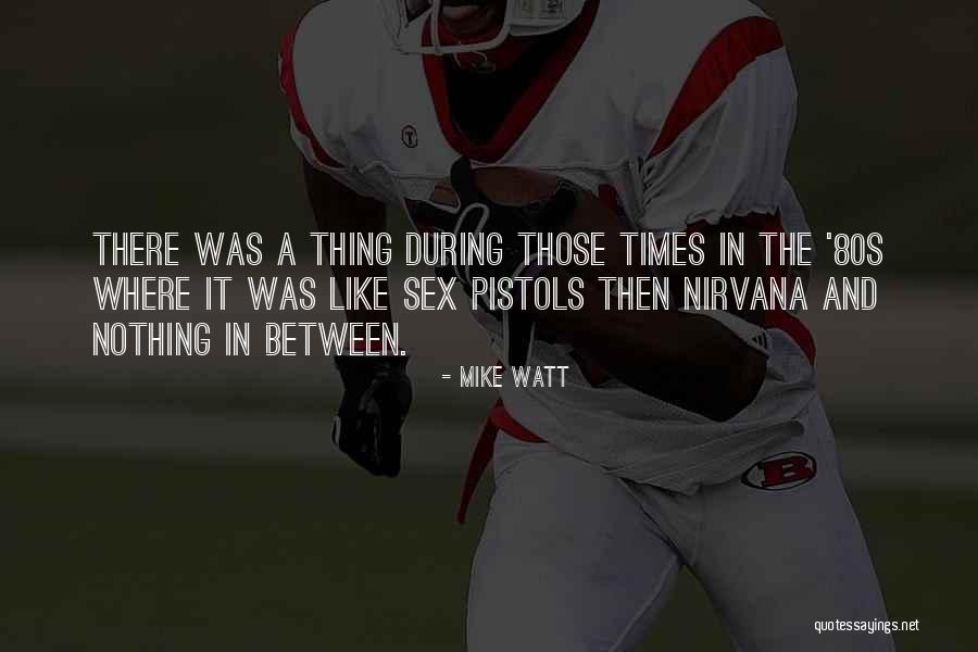 Mike Watt Quotes 1066858 Mike Watt Quotes 1066858