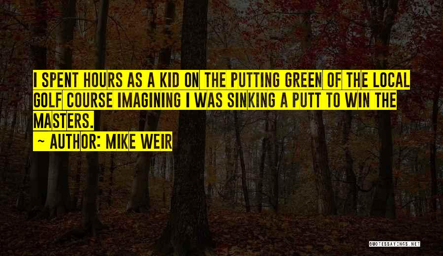 Mike Weir Quotes 1686168