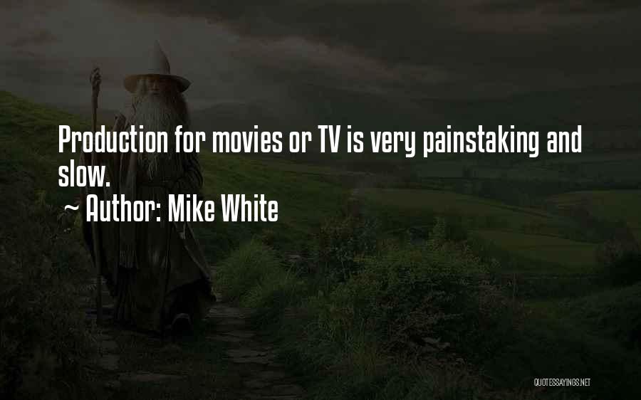 Mike White Quotes 1253176