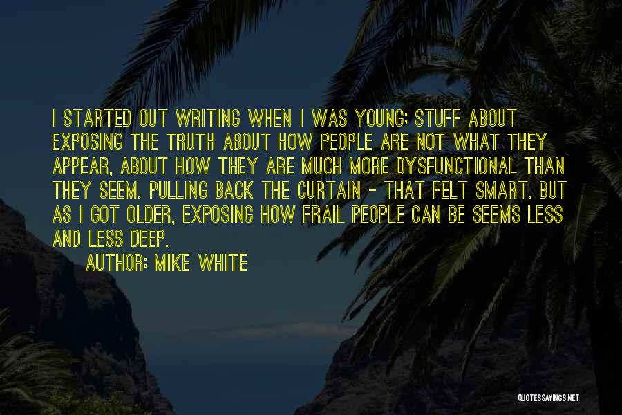 Mike White Quotes 133027