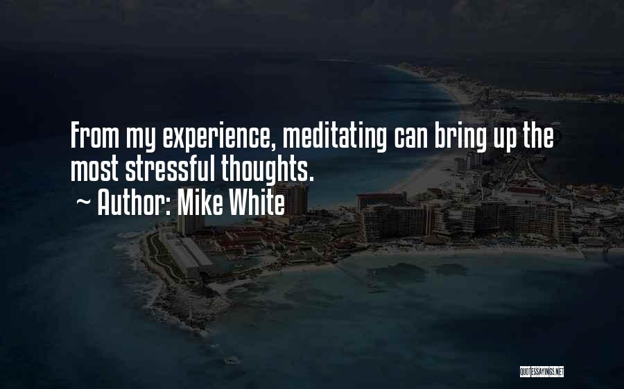 Mike White Quotes 1570300