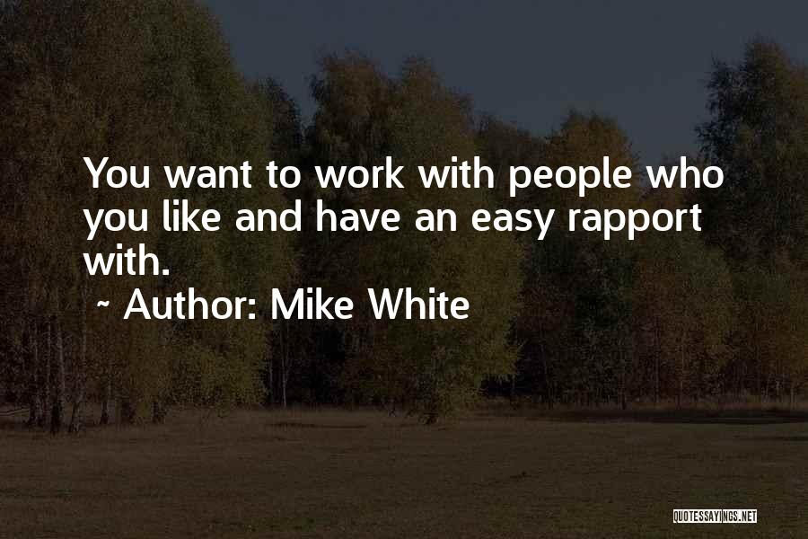 Mike White Quotes 1943696