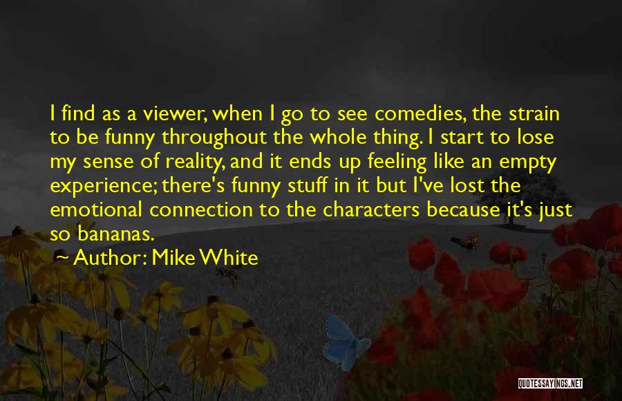 Mike White Quotes 2264839