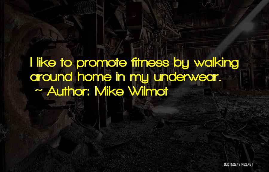 Mike Wilmot Quotes 1363177