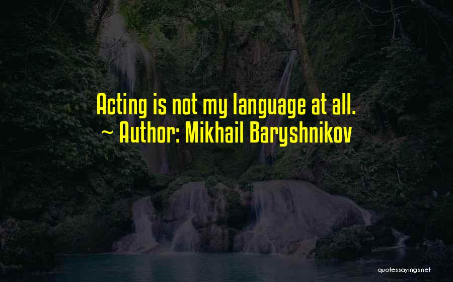 Mikhail Baryshnikov Quotes 1305399