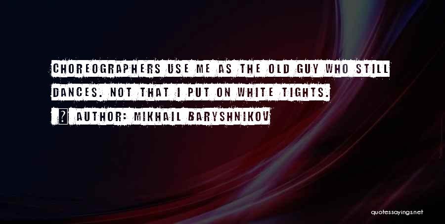 Mikhail Baryshnikov Quotes 1379264