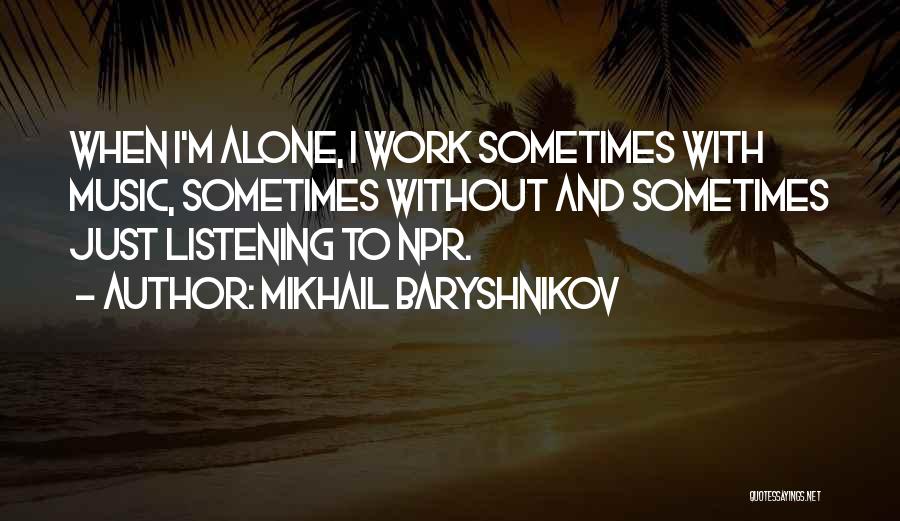 Mikhail Baryshnikov Quotes 1710056