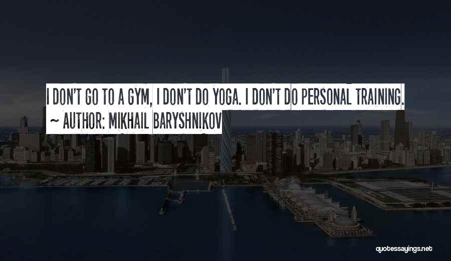 Mikhail Baryshnikov Quotes 2181768