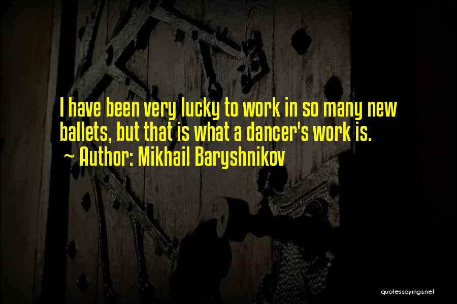 Mikhail Baryshnikov Quotes 371551