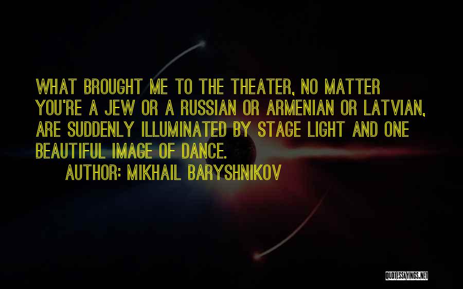 Mikhail Baryshnikov Quotes 469405