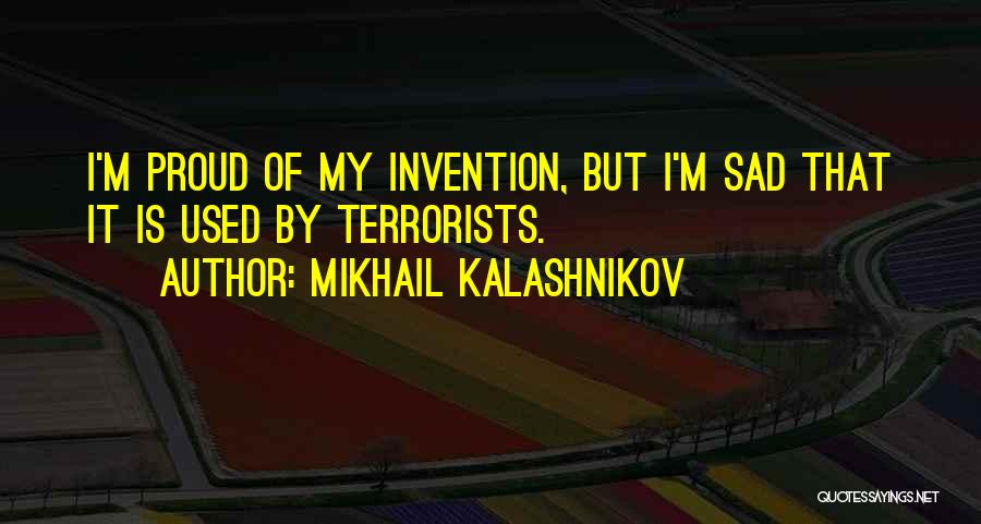 Mikhail Kalashnikov Quotes 1371712