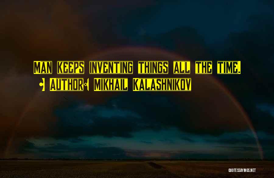 Mikhail Kalashnikov Quotes 1803512