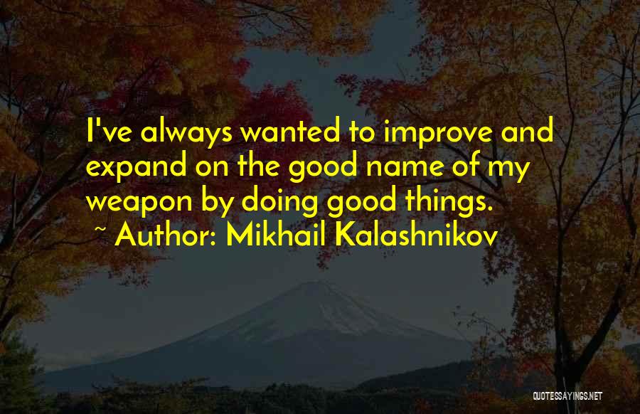 Mikhail Kalashnikov Quotes 1959574