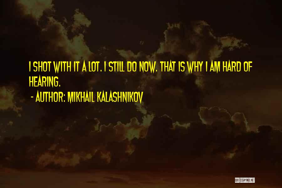 Mikhail Kalashnikov Quotes 252704