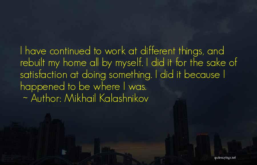 Mikhail Kalashnikov Quotes 683286