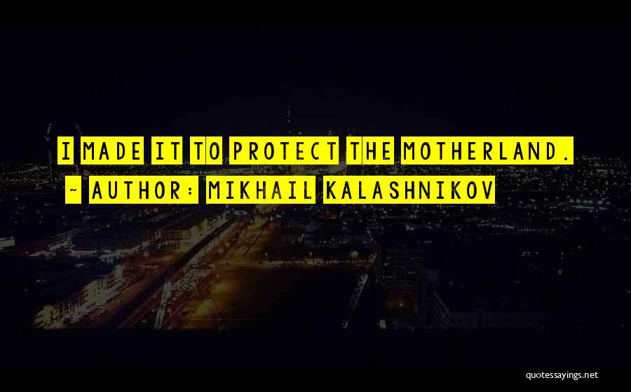 Mikhail Kalashnikov Quotes 914188