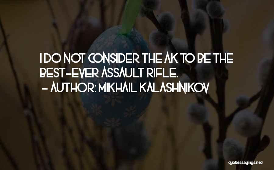 Mikhail Kalashnikov Quotes 945379