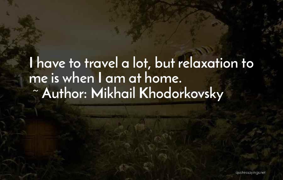 Mikhail Khodorkovsky Quotes 663065