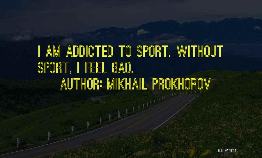 Mikhail Prokhorov Quotes 1041352