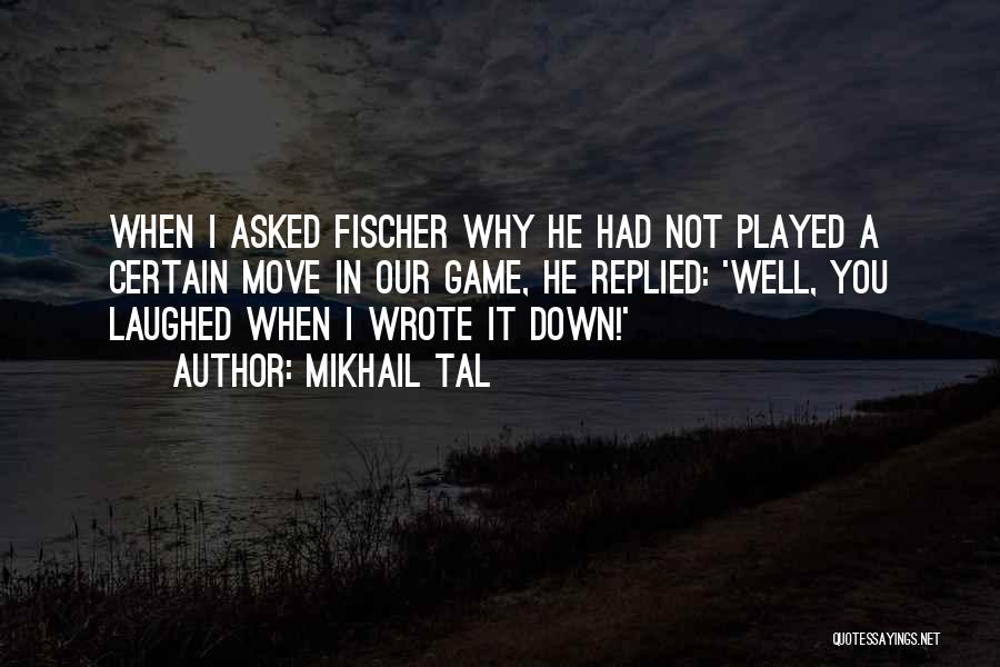 Mikhail Tal Quotes 1022535